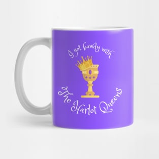 I Got Bawdy with the Harlot Queens Mug